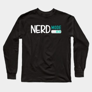 Nerd Mode On Long Sleeve T-Shirt